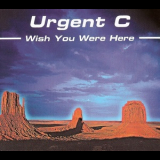 Urgent C - Wish You Were Here '1995