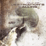 Destination's Calling - End Of Time '2012