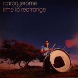 Aaron Jerome - Time To Rearrange '2008