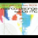 Marco Dejonge Feat. Ice Mc - Think About The Way 2002 '2002