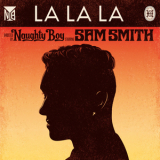 Naughty Boy Feat. Sam Smith - La La La '2013