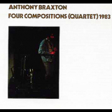 Anthony Braxton - Four Compositions (quartet 1983) '1983