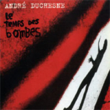 Andre Duchesne - Le Temps Des Bombes '1984