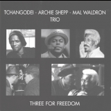 Tchangodei, Archie Shepp, Mal Waldron Trio - Three For Freedom '2005