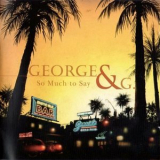 George & G. - So Much To Say '2006