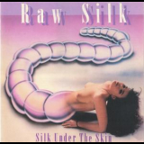 Raw Silk - Silk Under The Skin '1990