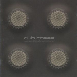 Dub Trees - Nature Never Did Betray The Heart That Loved Her '2000