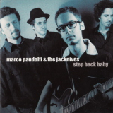 Marco Pandolfi & The Jacknives - Step Back Baby '2004