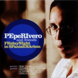 Pepe Rivero & Friends - Friday Night In Spanish Harlem '2008