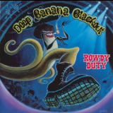 Deep Banana Blackout - Rowdy Duty '1999