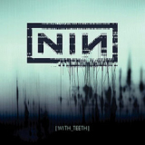 Nine Inch Nails - With Teeth '2005