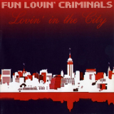 Fun Lovin' Criminals - Lovin' In The City '2005