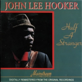 John Lee Hooker - Half A Stranger '1991