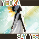 Iyeoka - Say Yes '2010