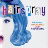 Marc Shaiman And Scott Wittman - Hairspray / Лак для волос (Original Broadway Cast Recording) '2002