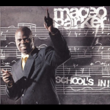 Maceo Parker - School's In! '2005