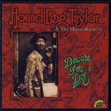 Hound Dog Taylor & The Houserockers 1976 - Beware Of The Dog! '1976