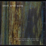 Piano Circus Feat Bill Bruford Plays The Music Of Colin Riley - Skin And Wire '2009