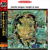 Charles Mingus - Tonight At Noon (Japan 24-bit) '1961