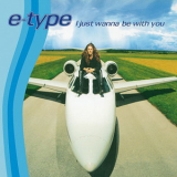 E-Type - I Just Wanna Be With You '1997