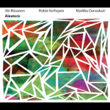 Aki Rissanen - Robin Verheyen - Markku Ounaskari - Aleatoric '2013