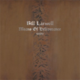 Bill Laswell - Means Of Deliverance '2012