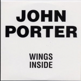 John Porter - Wings Inside '2007