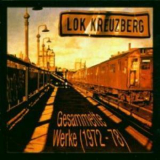 Lok Kreuzberg - Gesammelte Werke '1972