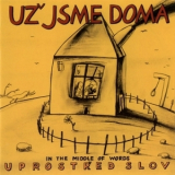 Uz Jsme Doma - Uprostred Slov '1990