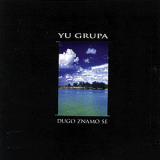 Yu Grupa - Dugo Znamo Se '2005