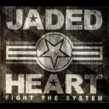 Jaded Heart - Fight The System (limited Edition) '2014