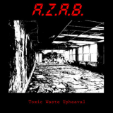 A.z.a.b. - Toxic Waste Upheaval '2014