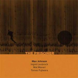 Max Johnson (ingrid Laubrock, Mat Maneri, Tomas Fujiwara) - The Prisoner '2014