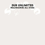 Bullwackies All Stars - Dub Unlimited '2006