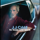 J. J. Cale - To Tulsa And Back '2004