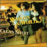 Waylon & Willie - Clean Shirt '1991