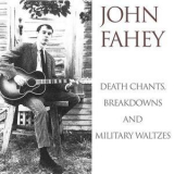 John Fahey - Death Chants, Breakdowns And Military Waltzes '1998