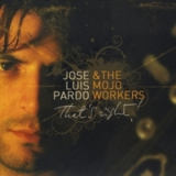 Jose Luis Pardo & The Mojo Workers - That's Right '2007