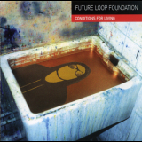 Future Loop Foundation - Conditions For Living '1998