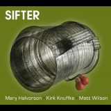 Mary Halvorson, Kirk Knuffke, Matt Wilson - Sifter '2013