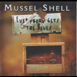 Mussel Shell - Everybody Gets The Blues '2002