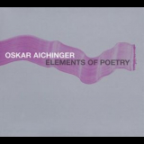 Oskar Aichinger - Elements Of Poetry '1999