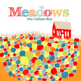 Meadows - The Littlest Star '2011