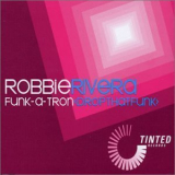 Robbie Rivera - Funk-a-tron '2002