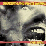 Stardeath And White Dwarfs - The Birth '2009