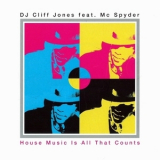 Dj Cliff Jones Feat. Mc Spyder - House Music Is All That Counts '2007