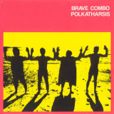 Brave Combo - Polkatharsis '1987