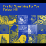 Federal Hill - I've Got Something For You (CDS) '1995
