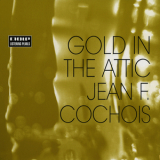 Jean F. Cochois - Gold In The Attic '2009