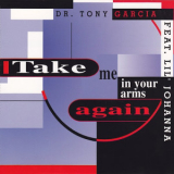 Dr. Tony Garcia Feat. Lil' Johanna - Take Me In Your Arms Again '1993